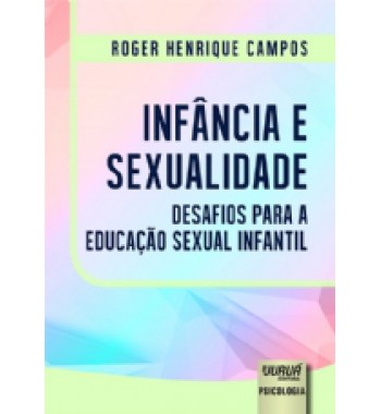 Infância e Sexualidade - Desafios para a Educação Sexual Infantil